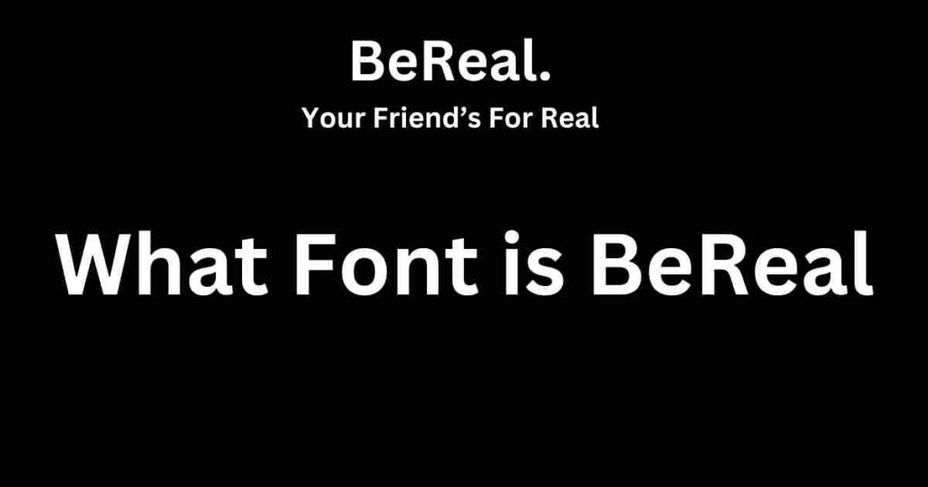 What Font is BeReal